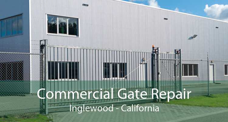 Commercial Gate Repair Inglewood - California