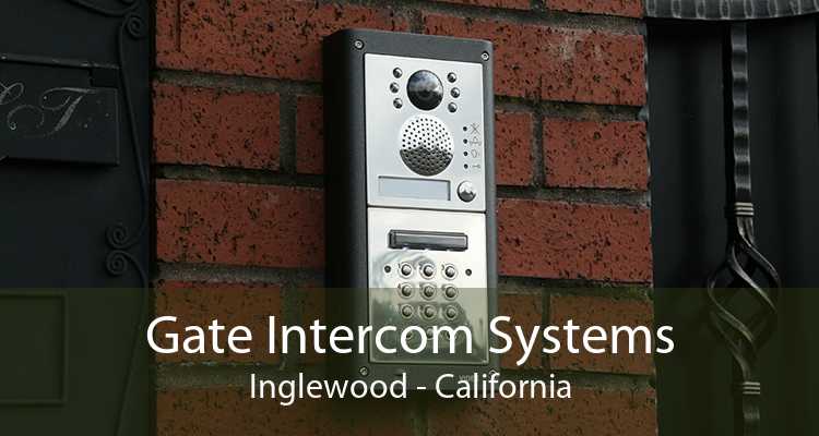 Gate Intercom Systems Inglewood - California